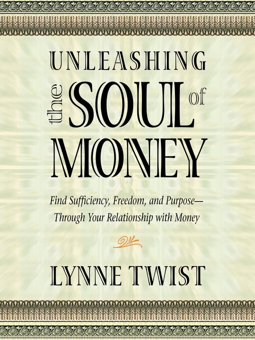Title details for Unleashing the Soul of Money by Lynne Twist - Wait list